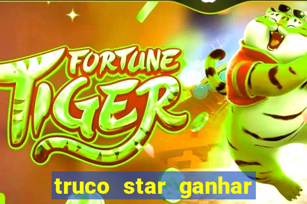 truco star ganhar dinheiro pix